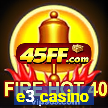 e3 casino